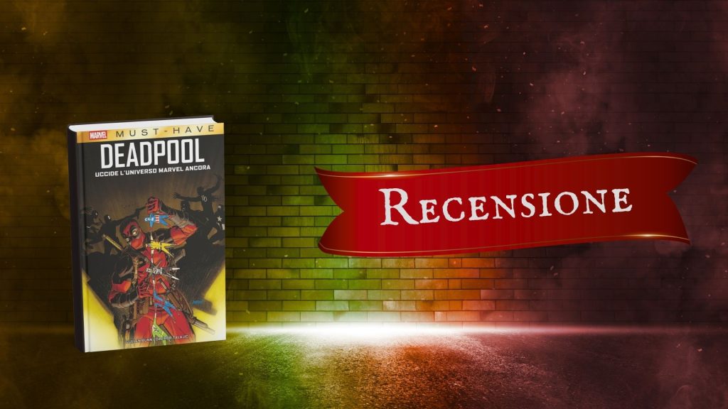 Deadpool uccide l'universo Marvel ancora - recensione
