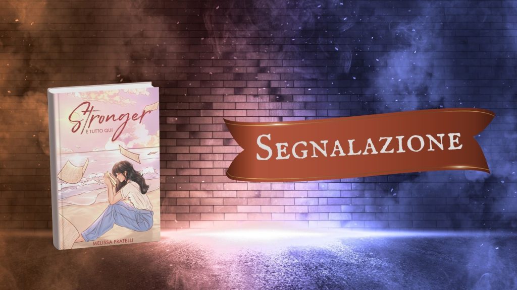 Stronger: è tutto qui - segnalazione
